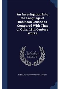 An Investigation Into the Language of Robinson Crusoe as Compared With That of Other 18th Century Works