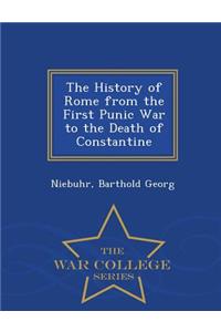 The History of Rome from the First Punic War to the Death of Constantine - War College Series