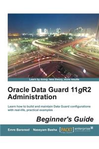 Oracle Data Guard 11gr2 Administration Beginner's Guide