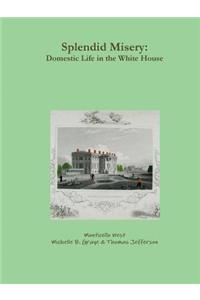 Splendid Misery: Domestic Life in the White House