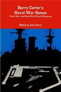Barry Carter's Naval War Games Naval Wargaming World War I and World War II