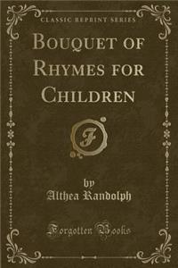 Bouquet of Rhymes for Children (Classic Reprint)