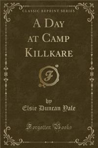 Day at Camp Killkare (Classic Reprint)