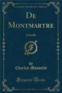 de Montmartre: Ã? SÃ©ville (Classic Reprint)