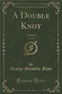 A Double Knot, Vol. 3 of 3
