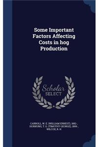 Some Important Factors Affecting Costs in hog Production