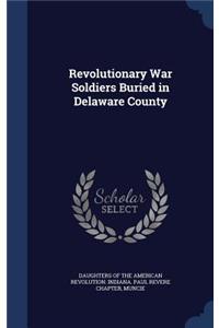 Revolutionary War Soldiers Buried in Delaware County