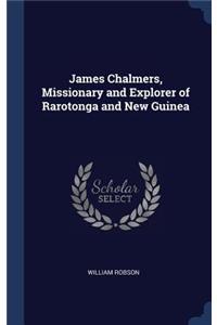 James Chalmers, Missionary and Explorer of Rarotonga and New Guinea