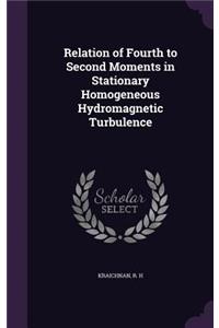 Relation of Fourth to Second Moments in Stationary Homogeneous Hydromagnetic Turbulence