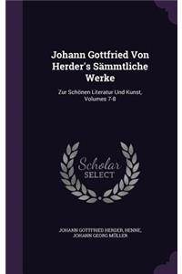 Johann Gottfried Von Herder's Sammtliche Werke