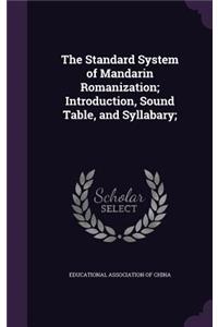 The Standard System of Mandarin Romanization; Introduction, Sound Table, and Syllabary;