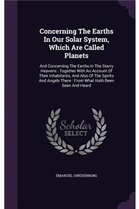 Concerning The Earths In Our Solar System, Which Are Called Planets