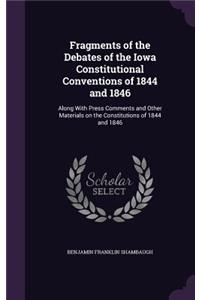 Fragments of the Debates of the Iowa Constitutional Conventions of 1844 and 1846