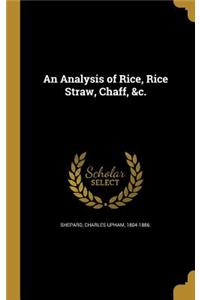 An Analysis of Rice, Rice Straw, Chaff, &C.