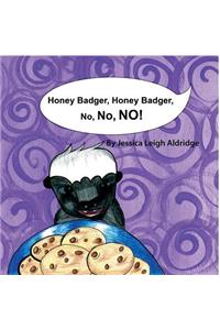 Honey Badger, Honey Badger, No No NO!