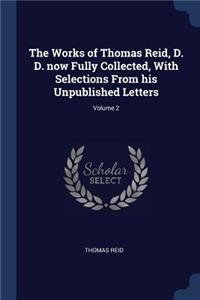 Works of Thomas Reid, D. D. now Fully Collected, With Selections From his Unpublished Letters; Volume 2