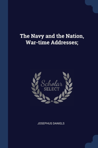 Navy and the Nation, War-time Addresses;