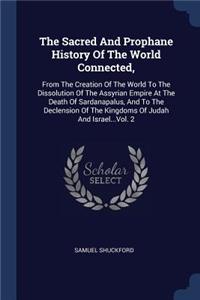 Sacred And Prophane History Of The World Connected,