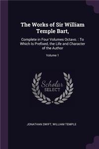 The Works of Sir William Temple Bart,