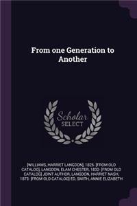 From one Generation to Another