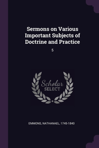 Sermons on Various Important Subjects of Doctrine and Practice: 5