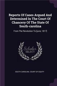 Reports of Cases Argued and Determined in the Court of Chancery of the State of South-Carolina