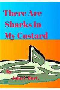 There Are Sharks In My Custard.