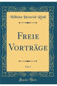 Freie Vortrï¿½ge, Vol. 1 (Classic Reprint)