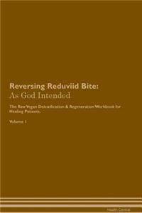 Reversing Reduviid Bite: As God Intended the Raw Vegan Plant-Based Detoxification & Regeneration Workbook for Healing Patients. Volume 1