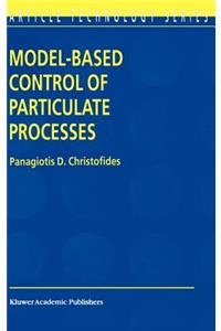 Model-Based Control of Particulate Processes