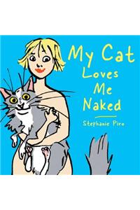 My Cat Loves Me Naked