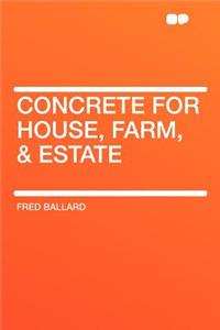 Concrete for House, Farm, & Estate