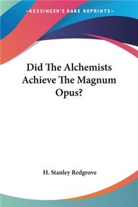 Did The Alchemists Achieve The Magnum Opus?