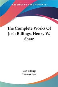 Complete Works Of Josh Billings, Henry W. Shaw