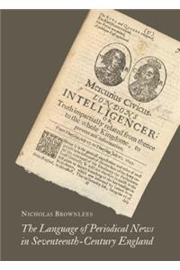 The Language of Periodical News in Seventeenth-Century England