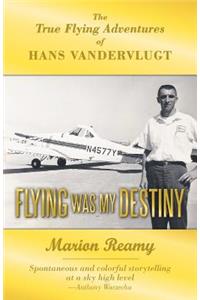 Flying Was My Destiny