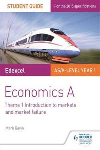 Edexcel A-level Economics A Student Guide: Theme 1 Introduction to markets and market failure