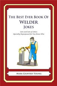 The Best Ever Book of Welder Jokes