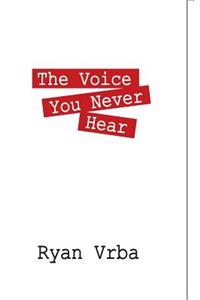 The Voice You Never Hear