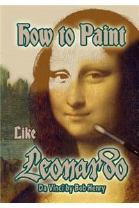 How to Paint Like Leonardo da Vinci