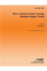 NISTIR 7907 Flow Control in Time-Varying, Random Supply Chains