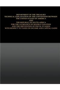 Department of the Treasury Technical Explanation of the Convention Between the United States of America and the Republic of South Africa