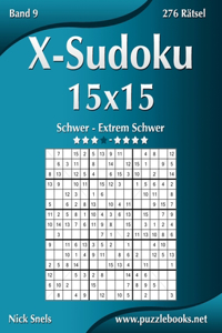 X-Sudoku 15x15 - Schwer bis Extrem Schwer - Band 9 - 276 Rätsel