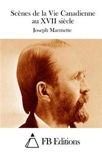 Scènes de la Vie Canadienne au XVII siècle