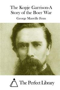 Kopje Garrison-A Story of the Boer War