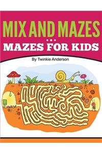Mix and Mazes (Mazes for Kids)