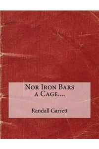 Nor Iron Bars a Cage....