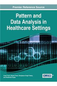 Pattern and Data Analysis in Healthcare Settings