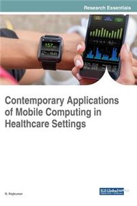 Contemporary Applications of Mobile Computing in Healthcare Settings