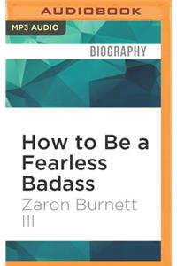 How to Be a Fearless Badass